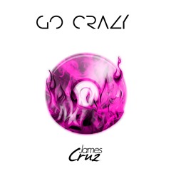 Go Crazy - James Cruz