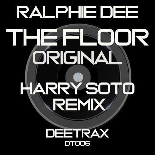 The Floor Ralphie Dee - Original /Harry Soto remix EDIT