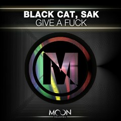 Black Cat, Sak - Give A Fuck (Original Mix) *** Beatport #15 ***