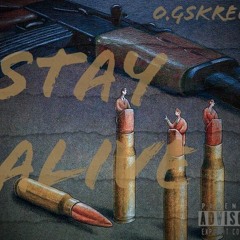 OG.Skreez- Stay Alive