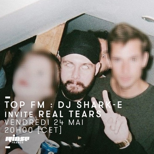 Top FM Rinse France #06 - Real Tears & DJ Shark-E