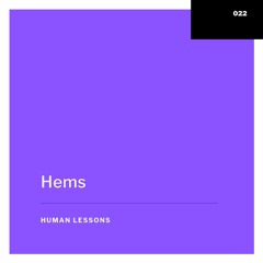 Human Lessons #022 - Hems