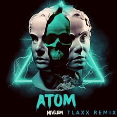 Nivlem - Atom (Tlaxx Remix)