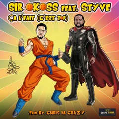 Sir Okoss - Ca l'fait ft. Styve (Prod By Chris Da Crazy)