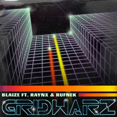 Blaize - GRIDWARZ Ft. Raynx & Rufnek