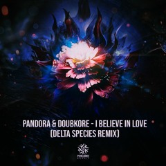 Doubkore & Pandora - I Believe In Love (Delta Species RMX)