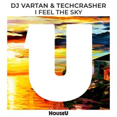 Dj Vartan & Techcrasher - I Feel The Sky (Original Mix)