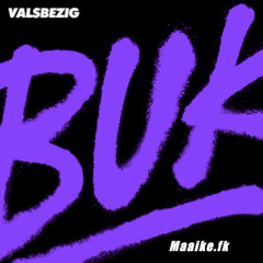 VALSBEZIG - BUK (Maaike.fk Bootleg)