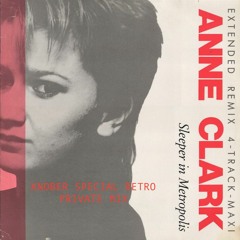 Anne Clark - Sleeper In Metropolis (Knober Special Retro Private Mix)