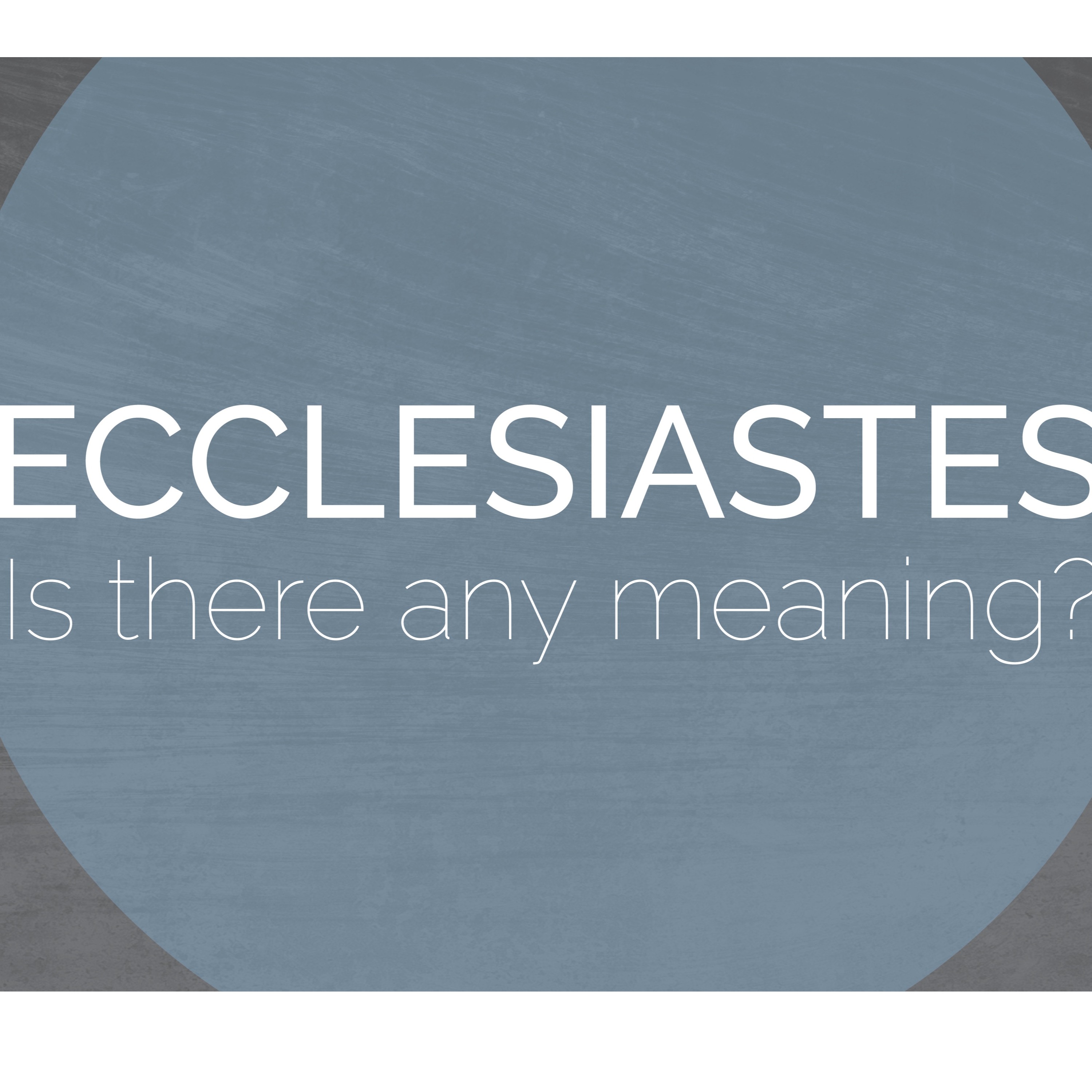 Ecclesiastes Week 2 - 6/2/2019 episode artwork