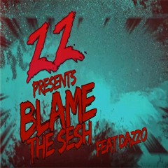 ZZ - Blame The Sesh Feat MC Dazzo Full Track
