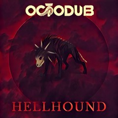 OCTODUB - HELLHOUND [Free Download]