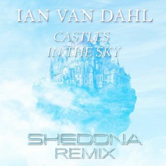 *[FREE DOWNLOAD]* Ian Van Dahl - Castles In The Sky (Shedona Remix)