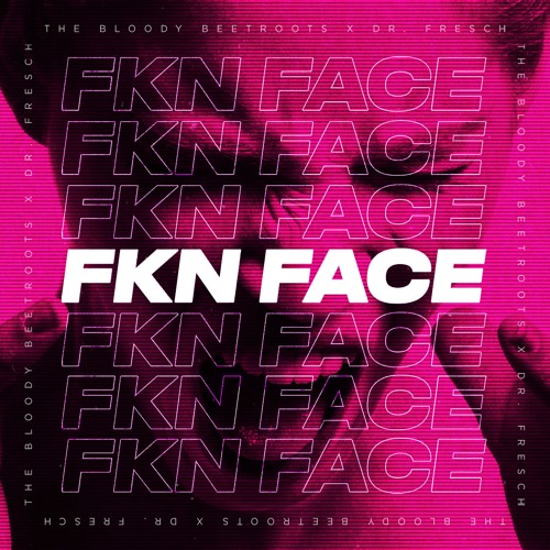 The Bloody Beetroots & Dr. Fresch - FKN FACE