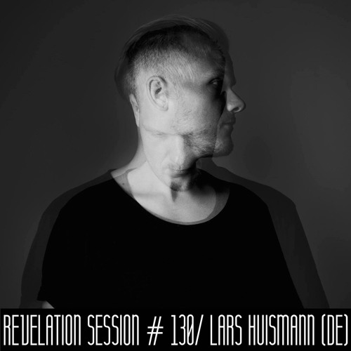 Revelation Session # 130/ Lars Huismann (DE)