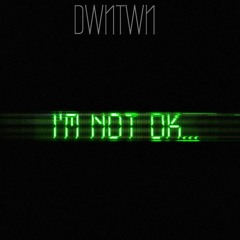 I'm Not Okay