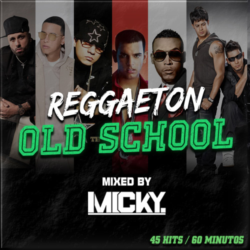 Reggaeton Old School Mix (Clasicos)/ DJ MICKY BOLIVIA