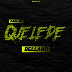 Que Le De Bellako Remix - PAPU DJ