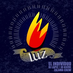 Luz - El Individuo Feat. JD Asere DJ Lápiz Y Zalama Crew
