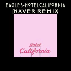Eagles - Hotel California [NXVER Remix]