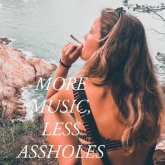 More Music, Less A**holes