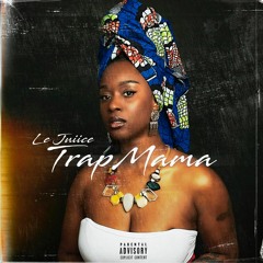 LE JUIICE - Trap Mama (Prod. Draco)