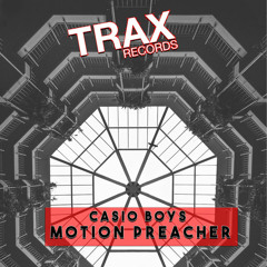 Casio Boys - Motion Preacher [TRAX Records]