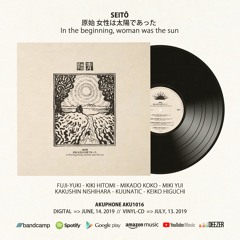 AKU1016 // VA - Seitō: In the Beginning, Woman Was the Sun (Album preview)