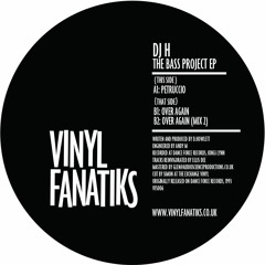 DJ H 'Over Again (Mix 2)' - Vinyl Fanatiks 006 - 192mp3 clip