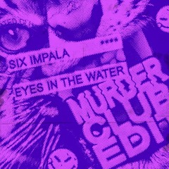 SIX IMPALA - EYES IN THE WATER (MURDER CLUB EDIT)