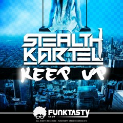 Stealth Kartel - Keep Up (Original Mix)  -  [ OUT NOW !! · YA DISPONIBLE ]