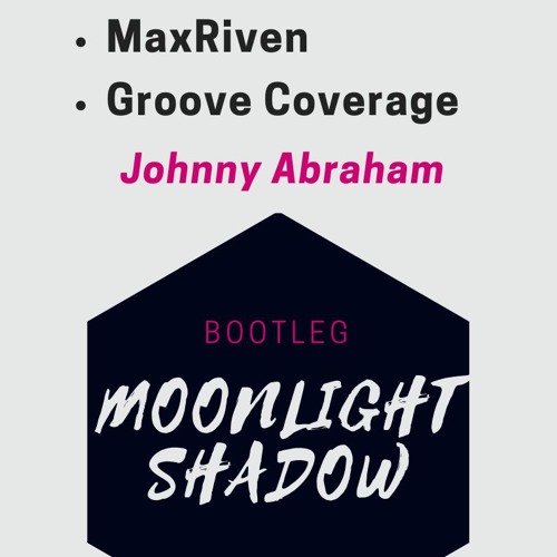 MaxRiven & Groove Coverage - Moonlight Shadow (Johnny Abraham Bootleg)