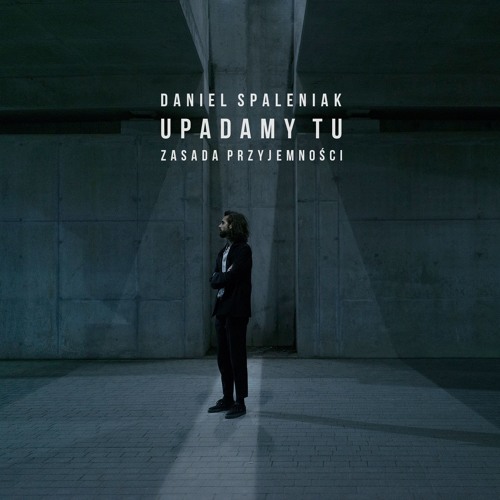 Stream Daniel Spaleniak - Upadamy Tu (z serialu Zasada Przyjemności CANAL+)  by Daniel Spaleniak | Listen online for free on SoundCloud