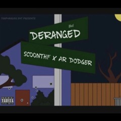 ScoonTHF X Ar Dodger X Deranged