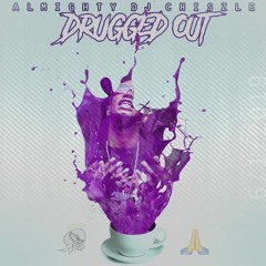 Almighty Dj Chiszle - Drugged Out