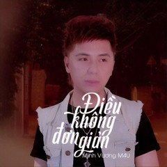 Điều Không Đơn Giản - Minh Vương M4U