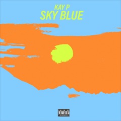 Sky Blue [prod. Kay P]