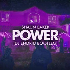 Shaun Baker - POWER (DJ ENDRIU BOOTLEG)