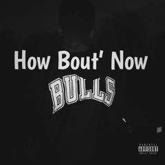 HOW BOUT' NOW