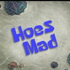 Hoes Mad (Prod. Khroam)