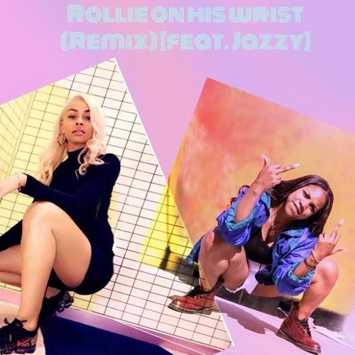 Rollie On His Wrist (Remix) [feat. Jazzy]
