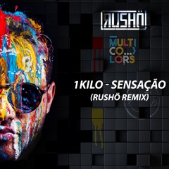 1Kilo - Sensação (RUSHÖ Oficial Remix) By 2017| FREE DOWNLOAD