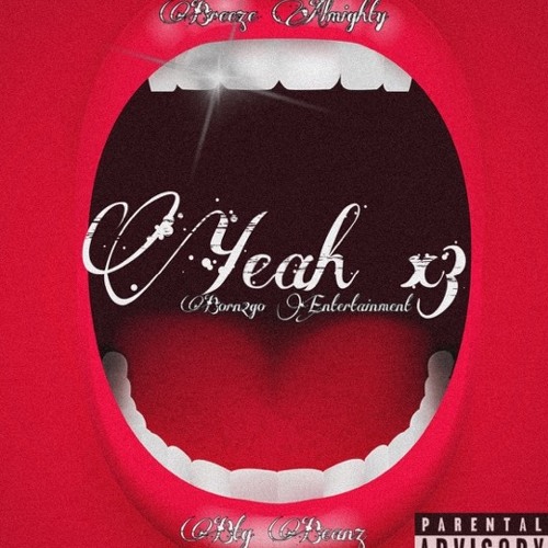 Yeahx3 -BreeZe AlmighTy X BTG BeanZ