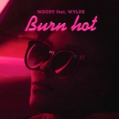 Burn Hot Ft Wylde