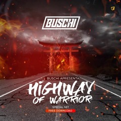 BUSCHI - Highway of Warrior Special Set [FREE DOWNLOAD]