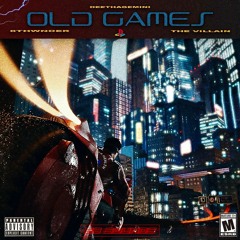OLD GAMES (ft. The Villain & 8thWnder) [Prod. by Pilgrim]