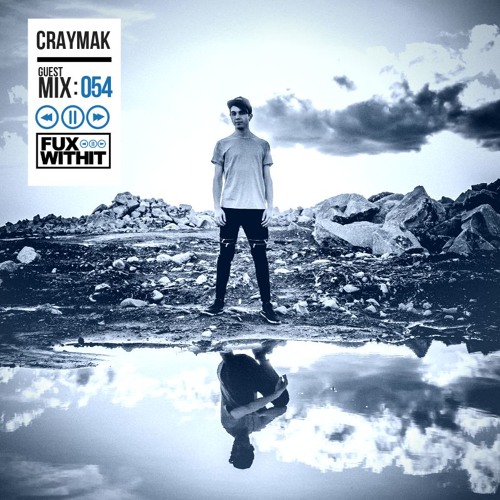 FUXWITHIT Guest Mix: 054 - CRaymak