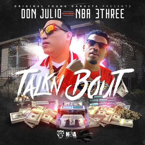 Stream Don Julio ft. NBA 3three - Im Talking Bout by Don Julio Mayne ...