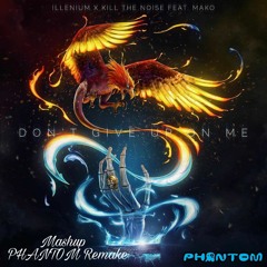 Illenium - Don’t Give Up On Me VS Leaving (illenium Remaike)