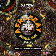 Afrobeat Dance Mix (Zanku Street Mix Vol 2) - @djtowii